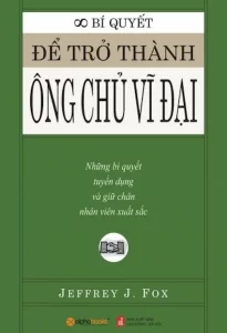 Bí Quyết Để Trở Thành Ông Chủ Vĩ Đại - tuclass