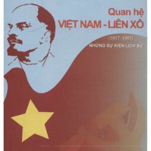 Quan hệ Việt Nam - Liên Xô (1917 - 1991) những sự kiện lịch sử - tuclass